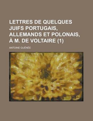 Book cover for Lettres de Quelques Juifs Portugais, Allemands Et Polonais, A M. de Voltaire (1 )