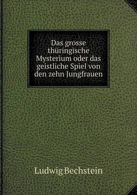 Book cover for Das grosse thüringische Mysterium oder das geistliche Spiel von den zehn Jungfrauen