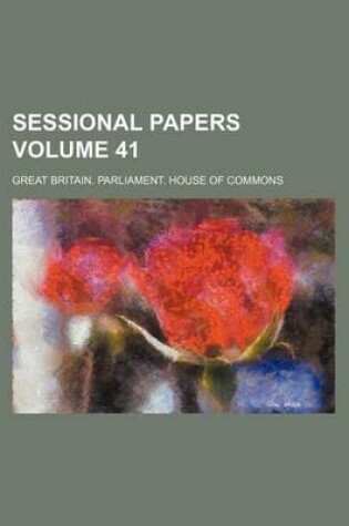 Cover of Sessional Papers Volume 41