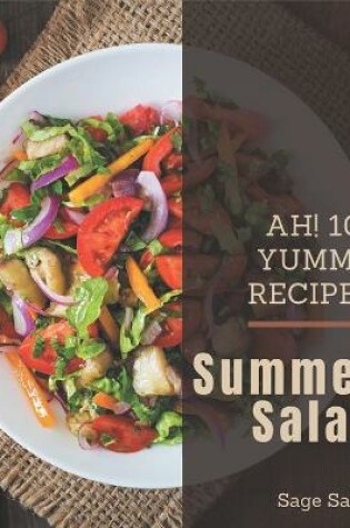 Cover of Ah! 101 Yummy Summer Salad Recipes