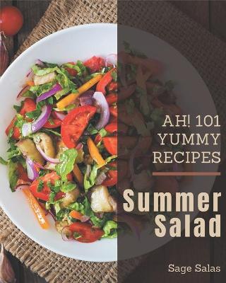 Book cover for Ah! 101 Yummy Summer Salad Recipes