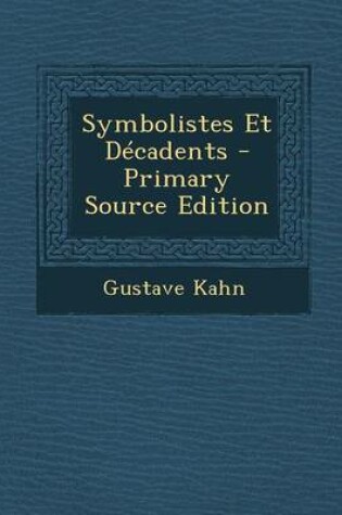 Cover of Symbolistes Et Decadents - Primary Source Edition