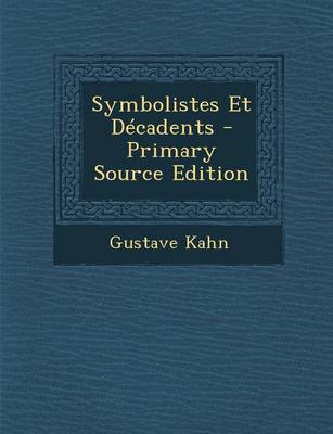 Book cover for Symbolistes Et Decadents - Primary Source Edition