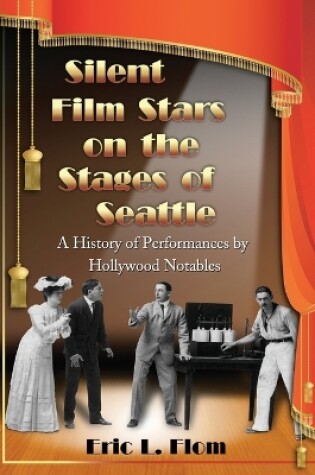 Cover of Silent Film Stars on the Stages of Seattle