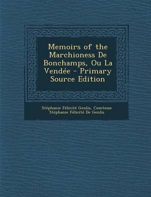 Book cover for Memoirs of the Marchioness de Bonchamps, Ou La Vendee - Primary Source Edition