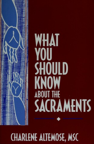 Book cover for What You Should Know About the Sacraments