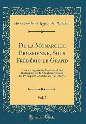 Book cover for de la Monarchie Prussienne, Sous Frederic Le Grand, Vol. 7