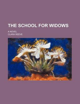 Book cover for The School for Widows Volume 1; A Novel