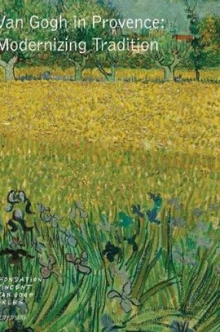 Cover of Van Gogh in Provence:Modernizing Tradition