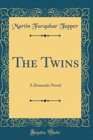 Cover of The Twins: A Domestic Novel (Classic Reprint)