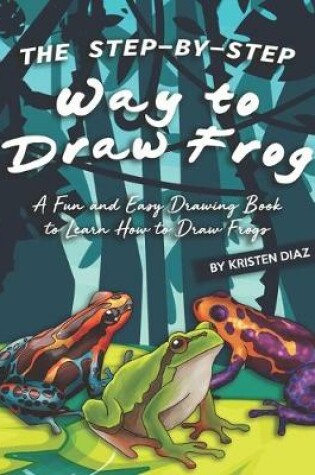 Cover of The Step-by-Step Way to Draw Frog