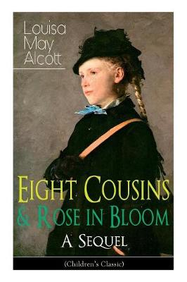 Book cover for Eight Cousins & Rose in Bloom - A Sequel (Children's Classic)