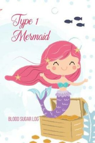 Cover of Type 1 Mermaid Blood Sugar Log