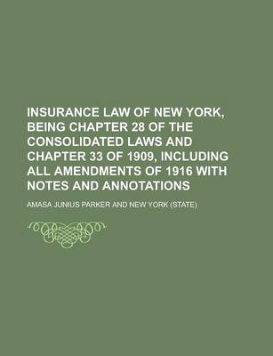 Book cover for Insurance Law of New York, Being Chapter 28 of the Consolidated Laws and Chapter 33 of 1909, Including All Amendments of 1916 with Notes and