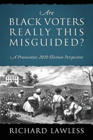 Cover of Are Black Voters Really This Misguided? A Provocative 2020 Election Perspective