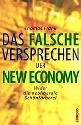 Book cover for Die Falschen Versprechen Der New Economy - Wider Die Neoliberale Schnfrberei