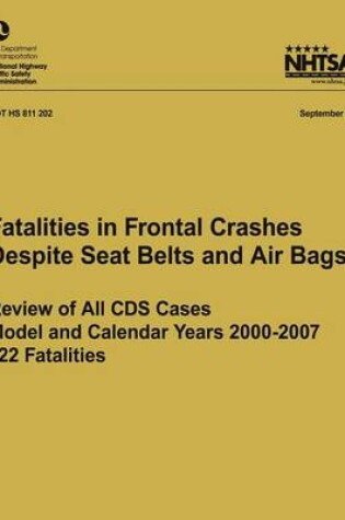 Cover of Fatalities in Frontal Crashes Despite Seat Belts and Air Bags ? Review of All CDS Cases ? Model and Calendar Years 2000-2007 ? 122 Fatalities