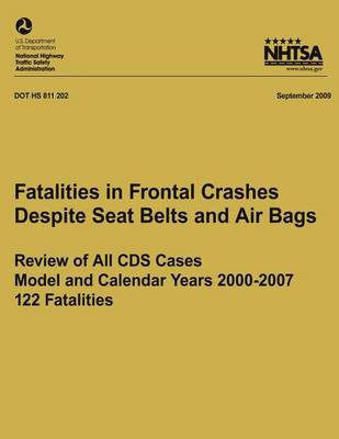 Cover of Fatalities in Frontal Crashes Despite Seat Belts and Air Bags ? Review of All CDS Cases ? Model and Calendar Years 2000-2007 ? 122 Fatalities