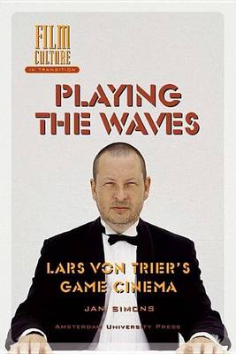 Cover of Playing the Waves: Lars Von Triers Game Cinema. Film in Transition