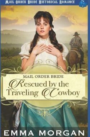 Cover of Mail Order Bride Rescued by the Traveling Cowboy