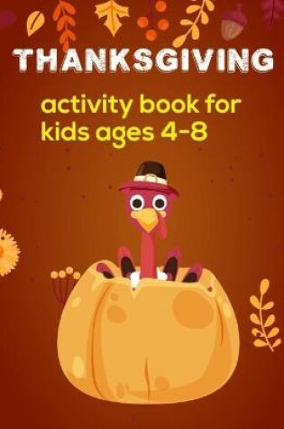 Cover of Thanksgiving Activity Book For Kids Ages 4-8