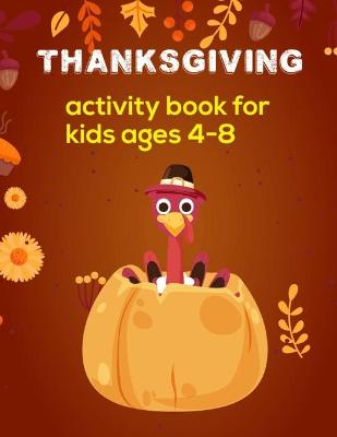 Book cover for Thanksgiving Activity Book For Kids Ages 4-8