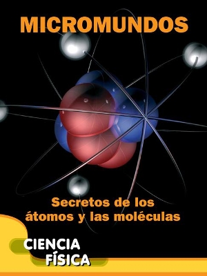 Book cover for Micromundos: Secretos de Los Átomos Y Las Moléculas