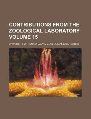 Book cover for Contributions from the Zoological Laboratory Volume 15