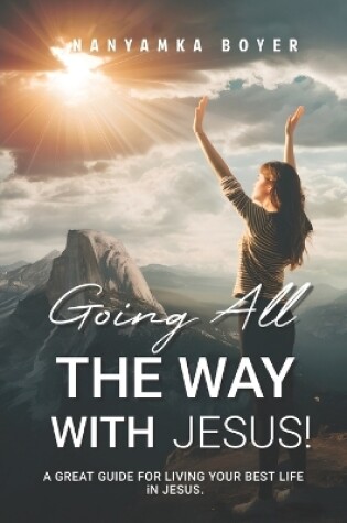 Cover of Going All The Way With Jesus!