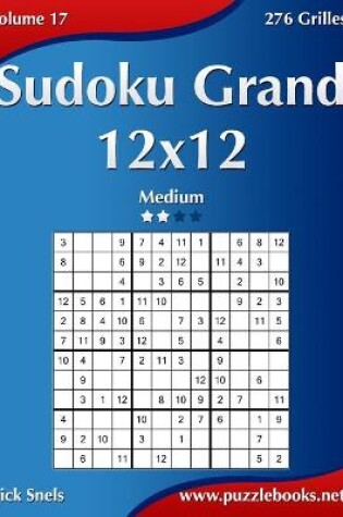 Cover of Sudoku Grand 12x12 - Medium - Volume 17 - 276 Grilles