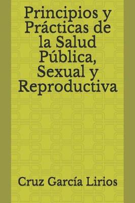 Book cover for Principios y pr cticas de salud p blica; sexual y reproductiva