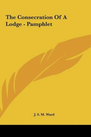 Cover of The Consecration of a Lodge - Pamphlet