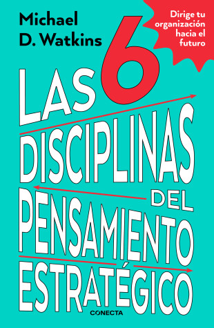 Book cover for Las 6 disciplinas del pensamiento estratégico / The Six Disciplines of Strategic  Thinking