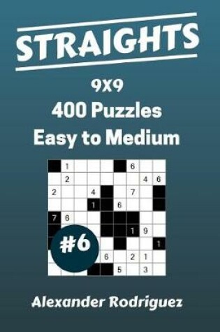 Cover of Straights Puzzles 9x9 - Easy to Medium 400 vol. 6