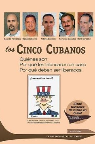 Cover of Los Cinco Cubanos: Quienes son, por que les fabricaron un caso, por que deben ser liberados