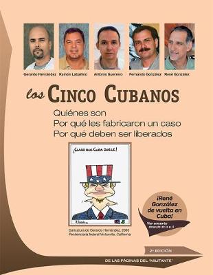Book cover for Los Cinco Cubanos: Quienes son, por que les fabricaron un caso, por que deben ser liberados