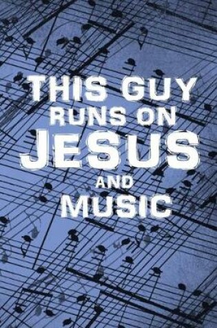 Cover of This Guy Runs on Jesus and Music