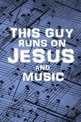 Book cover for This Guy Runs on Jesus and Music