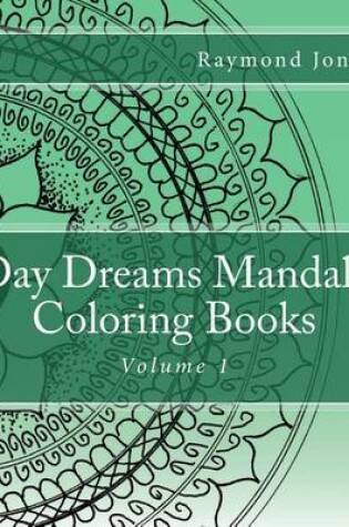 Cover of Day Dreams Mandala Coloring Books, Volume 1