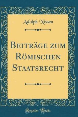 Cover of Beitrage Zum Roemischen Staatsrecht (Classic Reprint)