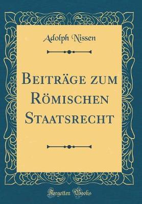 Book cover for Beitrage Zum Roemischen Staatsrecht (Classic Reprint)