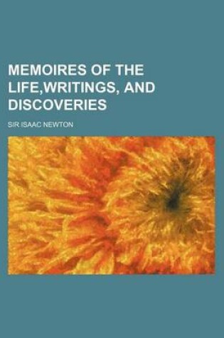 Cover of Memoires of the Life, Writings, and Discoveries