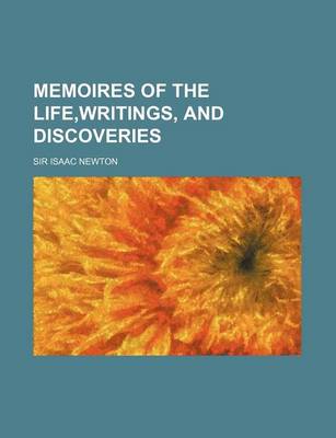 Book cover for Memoires of the Life, Writings, and Discoveries