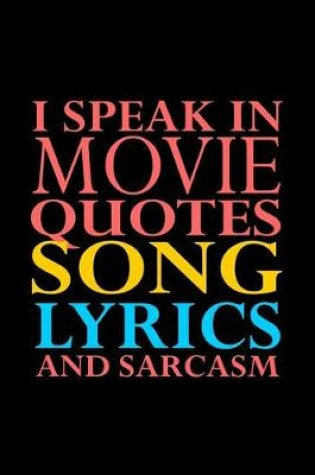 Cover of I speak in movie quotes song lyrics and sarcasm
