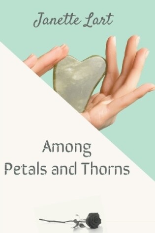 Cover of Among Petals and Thorns