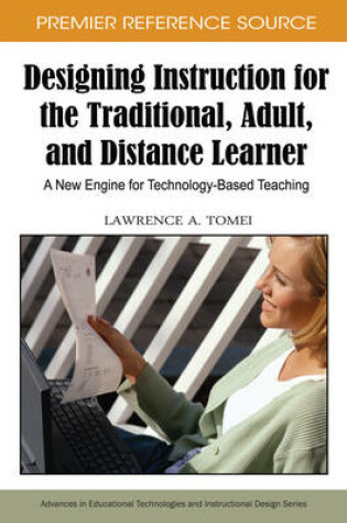 Cover of Designing Instruction for the Traditional, Adult, and Distance Learner: A New Engine for Technology-Based Teaching