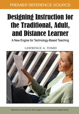 Cover of Designing Instruction for the Traditional, Adult, and Distance Learner: A New Engine for Technology-Based Teaching