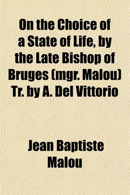 Book cover for On the Choice of a State of Life, by the Late Bishop of Bruges (Mgr. Malou) Tr. by A. del Vittorio