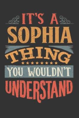 Book cover for Its A Sophia Thing You Wouldnt Understand