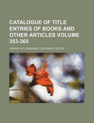 Book cover for Catalogue of Title Entries of Books and Other Articles Volume 353-365